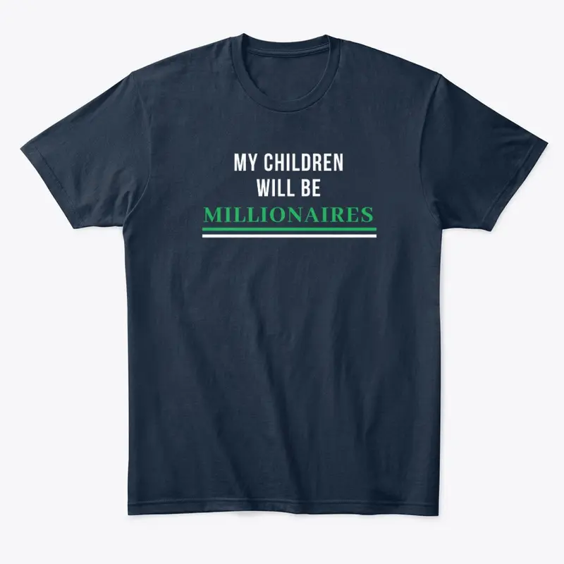 My Children will be Millionaires